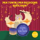                              Pan Tuwim i Pan Brzechwa robią show - 3 
                             