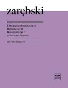                          Fantaisie polonaise op. 9, Ballade op. 1
                         